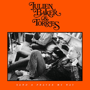 JULIEN BAKER / TORRES | SEND A PRAYER MY WAY (SOFTPACK)