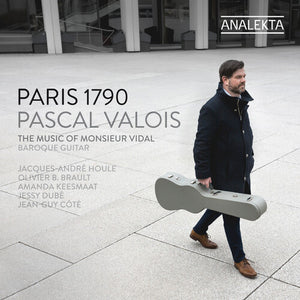 PASCAL VALOIS | PARIS 1790 - THE MUSIC OF MONSIEUR VIDAL
