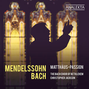THE BACH CHOIR OF BETHLEHEM^CHRISTOPHER JACKSON | MATTHAUS-PASSION