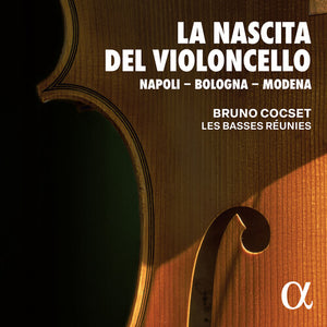 BRUNO COCSET^LES BASSES REUNIES^LES BASSES RéUNIES^GIOVANNI BATTISTA | LA NASCITA DEL VIOLONCELLO