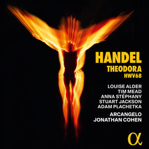 LOUISE ALDER^ARCANGELO^JONATHAN COHEN^ADAM PLACHETKA^TIM MEAD | THEODORA HWV 60