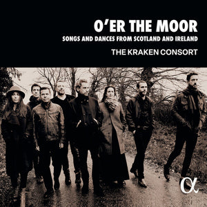THE KRAKEN CONSORT^KRAKEN CONSORT | O ER THE MOOR