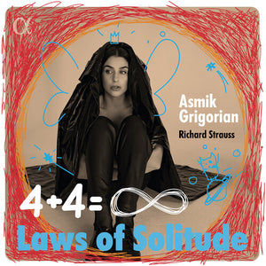ASMIK GRIGORIAN^MIKKO FRANCK^MARKUS HINTERHAUSER^ORCHESTRE PHILHARMONIQUE DE RADIO FRANCE | FOUR LAST SONGS - LAWS OF SOLITUDE