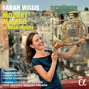 SARAH WILLIS^HAVANA LYCEUM ORCHESTRA^JOSE ANTONIO MENDEZ PADRON | MOZART Y MAMBO - LA BELLA CUBANA
