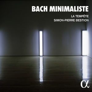 LA TEMPETE^SIMON-PIERRE BESTION^LOUIS-NOEL BESTION DE CAMBOULAS | BACH MINIMALISTE