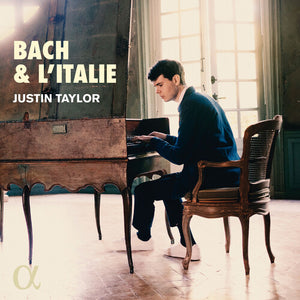 JUSTIN TAYLOR | BACH & L'ITALIE