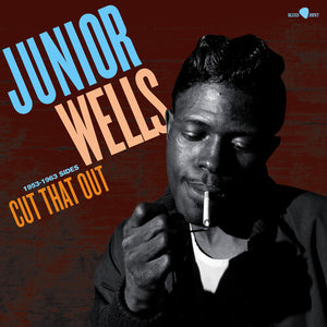 JUNIOR WELLS | CUT THAT OUT: 1953-1963 SIDES