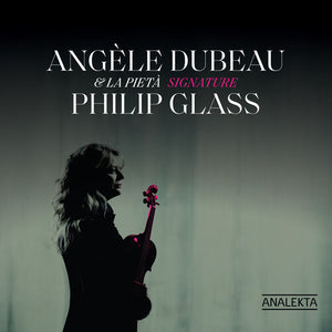 ANGELE DUBEAU | SIGNATURE PHILIP GLASS