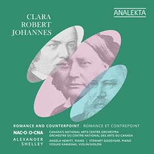 CANADA’S NATIONAL ARTS CENTRE ORCHESTRA^ALEXANDER SHELLEY^ANGELA HEWITT^STEWART GOODYEAR^YOSUKE | ROMANCE & COUNTERPOINT
