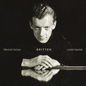 MARTINU VOICES^LUKAS VASILEK | BRITTEN