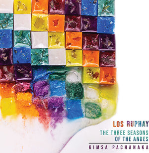LOS RUPHAY | THREE SEASONS OF THE ANDES - KIMSA PACHANAKA