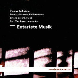 VLAAMS RADIOKOOR^BRUSSELS PHILHARMONIC SOLOISTS | ENTARTETE MUSIK