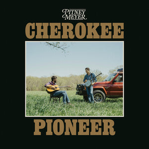 PITNEY MEYER | CHEROKEE PIONEER