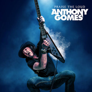 ANTHONY GOMES | PRAISE THE LOUD