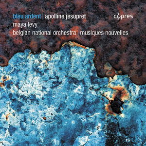 MAYA LEVY^APOLLINE JESUPRET | BLEU ARDENT