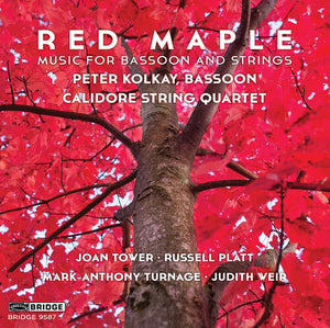 PETER KOLKAY^CALIDORE STRING QUARTET | RED MAPLE - MUSIC FOR BASSOON & STRINGS