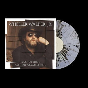 WHEELER WALKER JR. | FUCK YOU BITCH: ALL-TIME GREATEST HITS