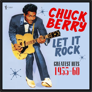CHUCK BERRY | LET IT ROCK: GREATEST HITS 1955-60