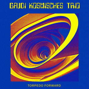 GAUDI KOSMISCHES TRIO | TORPEDO FORWARD