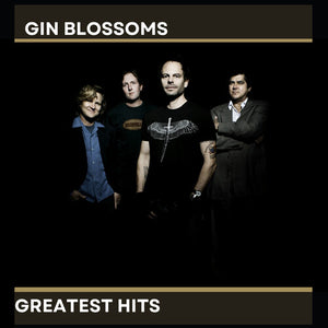 GIN BLOSSOMS | GREATEST HITS