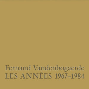 FERNAND VANDENBOGAERDE | LES ANNEES 1967-1984