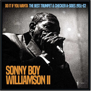 SONNY BOY WILLIAMSON II | DO IT IF YOU WANTA: THE BEST TRUMPET & CHECKER