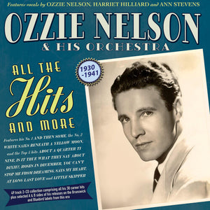 OZZIE NELSON & HIS ORCHESTRA | ALL THE HITS AND MORE 1930-41
