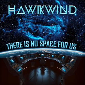 HAWKWIND | THERE IS NO SPACE FOR US