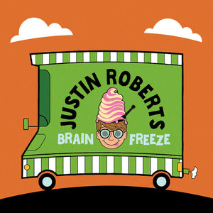 JUSTIN ROBERTS | BRAIN FREEZE