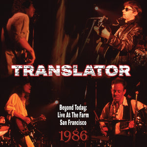 TRANSLATOR | BEYOND TODAY: LIVE AT THE FARM SAN FRANCISCO 1986