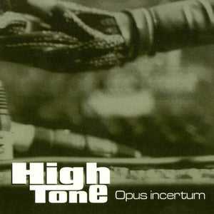 HIGH TONE | OPUS INCERTUM