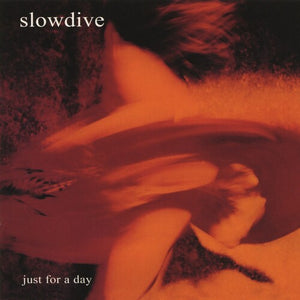 SLOWDIVE | JUST FOR A DAY