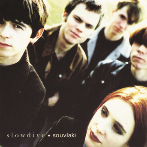 SLOWDIVE | SOUVLAKI