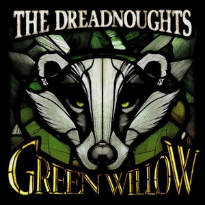 DREADNOUGHTS | GREEN WILLOW
