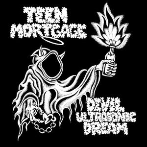 TEEN MORTGAGE | DEVIL ULTRASONIC DREAM