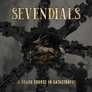 SEVENDIALS | CRASH COURSE IN CATASTROPHE