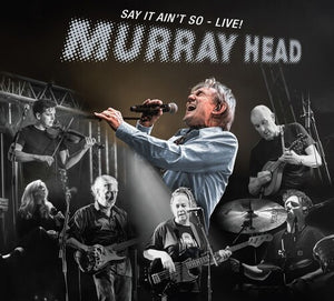 MURRAY HEAD | SAY IT AIN'T SO LIVE