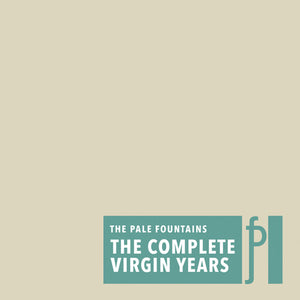 PALE FOUNTAINS | COMPLETE VIRGIN YEARS