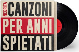 NEGRITA | CANZONI PER ANNI SPIETATI