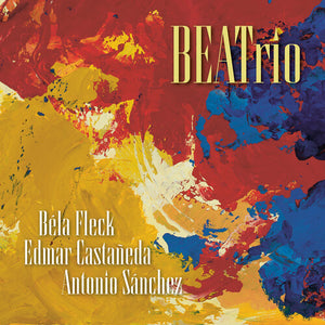 BELA FLECK^ANTONIO SANCHEZ | BEATRIO
