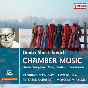ZORYANA KUSHPLER^EWA KUPIEC^MARGARETE BABINSKY^HOLGER BUSCH^PETERSEN QUARTET^MOSCOW VIRTUOSI | SHOSTAKOVICH: CHAMBER MUSIC