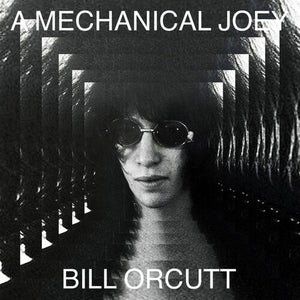 BILL ORCUTT | MECHANICAL JOEY