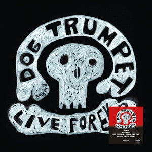 DOG TRUMPET | LIVE FOREVER