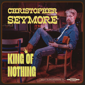 CHRISTOPHER SEYMORE | KING OF NOTHING (VINYL)