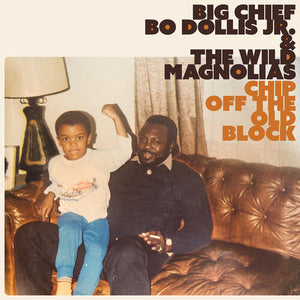 BIG CHIEF BO DOLLIS JR. & THE WILD MAGNOLIAS^BIG CHIEF BO DOLLIS JR. | CHIP OFF THE OLD BLOCK