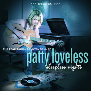 PATTY LOVELESS | SLEEPLESS NIGHTS - THE TRADITIONAL COUNTRY SOUL (VINYL)