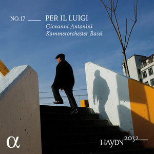 KAMMERORCHESTER BASEL^GIOVANNI ANTONINI | HAYDN 2032 VOL. 17 - PER IL LUIGI