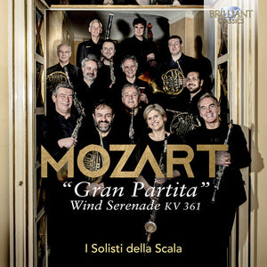 I SOLISTI DELLA SCALA^FABIEN THOUAND^AUGUSTO MIANITI^FABRIZIO MELONI^CHRISTIAN CHIODI LATINI^STEFANO CARDO | MOZART: WIND SERENADE KV. 361 GRAN PARTITA