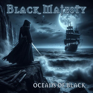 BLACK MAJESTY | OCEANS OF BLACK