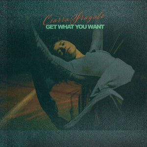 CIARRA FRAGALE | GET WHAT YOU WANT